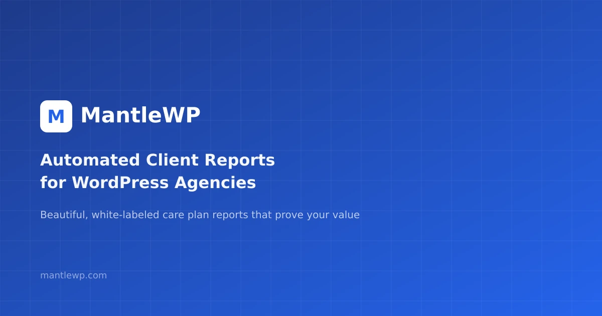 Automated Client Reports for WordPress Agencies | MantleWP